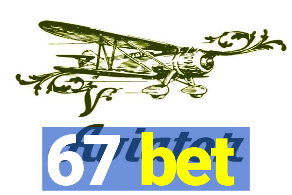 67 bet